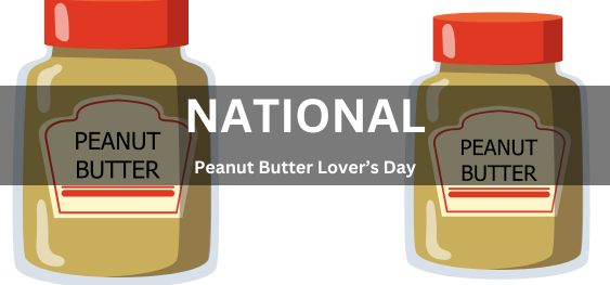 National Peanut Butter Lover’s Day [राष्ट्रीय मूंगफली का मक्खन प्रेमी दिवस]